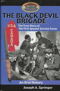 The Black Devil Brigade: The True Story of the First Special Service Force in World War II, An...