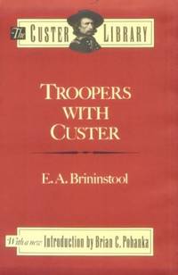 Troopers with Custer: Historic Incidents of the Battle of the Little Bighorn (Custer Library)