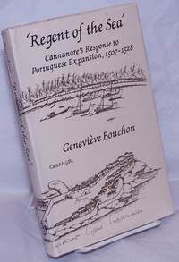 image of 'Regent of the Sea': Cannanore's Response to Portuguese Expanision, 1507-1528