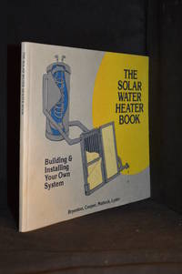 cover of The Solar Water Heater Book; Building and Installing Your Own System