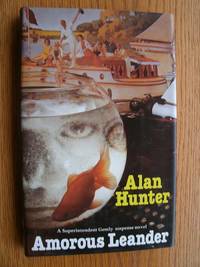 Amorous Leander by Alan Hunter - First edition first printing - 1983 - from Scene of the Crime Books, IOBA (SKU: biblio1790)