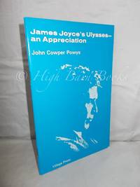 James Joyce&#039;s Ulysses - An Appreciation by Powys, John Cowper - 1975 