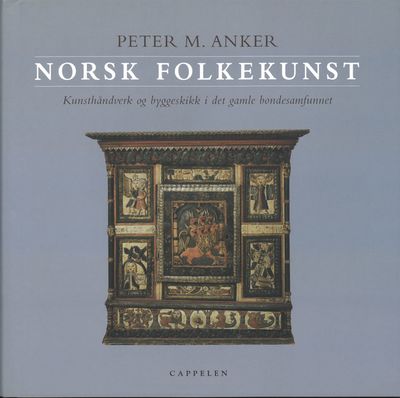 Norsk folkekunst. Kunsthåndverk og byggeskikk i…