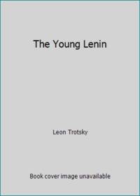 The Young Lenin by Leon Trotsky - 1972