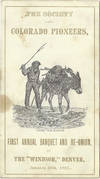 Society of Colorado Pioneers, First Annual Banquet and Re-Union, at The "Windsor", Denver, January 25th, 1881
