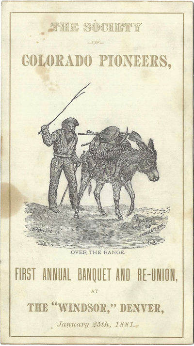 Society of Colorado Pioneers, First Annual Banquet and Re-Union, at The "Windsor", Denver, January 25th, 1881