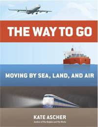 The Way to Go : Moving by Sea, Land, and Air