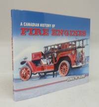 A Canadian History of Fire Engines by BAIRD, Donal M - 2001