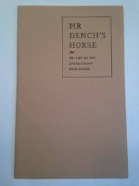 image of MR DENCH'S HORSE or, Life in the Antiquarian Book Trade.