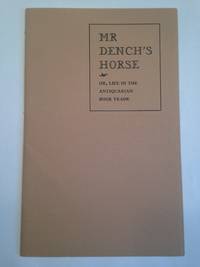 MR DENCH&#039;S HORSE or, Life in the Antiquarian Book Trade. by CURRIE, Kit