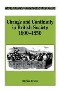 Change and Continuity in British Society, 1800-1850 (Cambridge Topics in History)