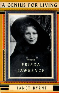 A Genius for Living : The Life of Frieda Lawrence