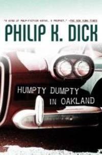 Humpty Dumpty in Oakland by Philip K. Dick - 2007-06-05