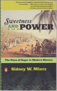 Sweetness and Power: The Place of Sugar in Modern History by Sidney W. Mintz - August 1986