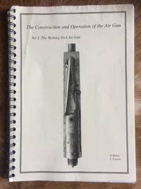 The Construction And Operation Of The Air Gun Vol. 2 The Walking Stick Air Gun by BAKER, G. & CURRIE, C - 2003