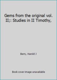 Gems from the original vol. II;: Studies in II Timothy,