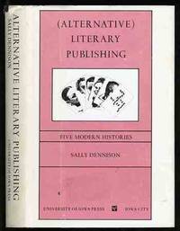 image of ALTERNATIVE LITERARY PUBLISHING: FIVE MODERN HISTORIES