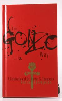 The Gonzo Way: A Celebration of Dr. Hunter S. Thompson by Anita Thompson - Hardcover - 2007-08-15 - from Chris Korczak, Bookseller (SKU: mon0000127286)