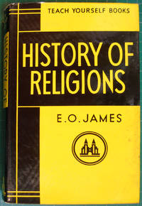 History of Religions (Teach Yourself Books) by E O James - 1956