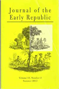 JOURNAL OF THE EARLY REPUBLIC Vol. 33, Number 2, Summer 2013