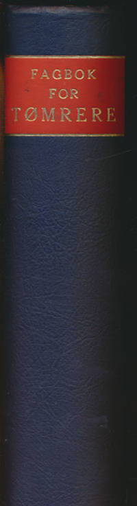 Fagbok for tømrere. Redaksjonskomite N. Peder Nielsen - Andreas Nygaard - Gregor Paulsson.