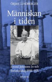Människan i tiden. Eyvind Johnsons liv och…