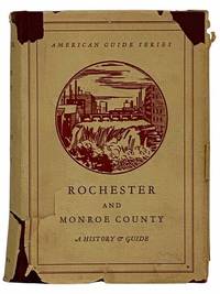 Rochester and Monroe County: A History and Guide (American Guide Series)