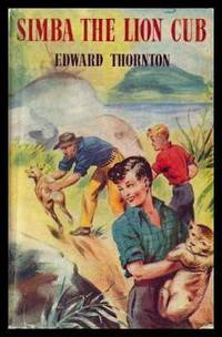 SIMBA THE LION CUB by Edward Thornton - First Edition - 1952 - from W. Fraser Sandercombe (SKU: 214346)