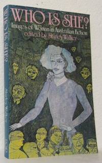 Who Is She? Images of Woman in Australian Fiction.