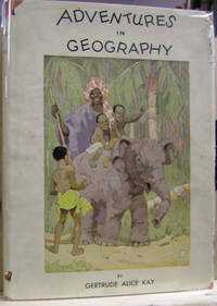 Adventures in Geography by Kay, Gertrude Alice - 1930