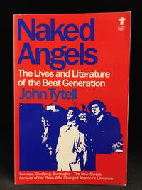 Naked Angels; The Lives and Literature of the Beat Generation
