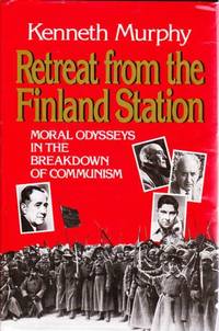 Retreat from the Finland Station: Moral Odysseys in the Breakdown of Communism