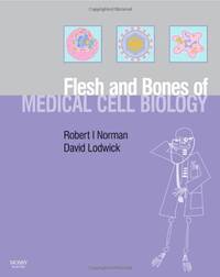 The Flesh and Bones of Medical Cell Biology (Flesh & Bones)