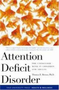 Attention Deficit Disorder : The Unfocused Mind in Children and Adults