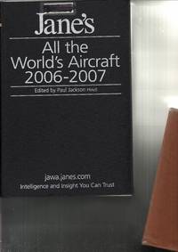 Jane&#039;s all the World&#039;s Aircraft 2006-2007, Ninety Seventh Year of Issue by Jackson, Paul & Kenneth Munson & Lindsay Peacock - 2006