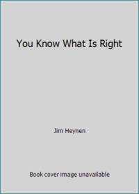 You Know What Is Right
