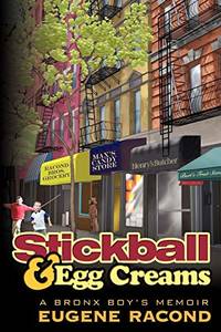 Stickball and Egg Creams: A Bronx Boy's Memoir