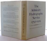 The Admiralty Hydrographic Service 1795-1919 by Vice-Admiral Sir Archibald Day - 1967