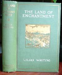 The Land Of Enchantment by Lilian Whiting - 1st - 1909 - from CANFORD BOOK CORRAL (SKU: 017059)