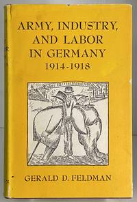 Army, industry, and labor in Germany, 1914-1918,
