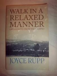 Walk in a Relaxed Manner: Life Lessons from the Camino