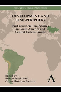 Development and Semi-periphery: Post-neoliberal Trajectories in South America and Central Eastern...