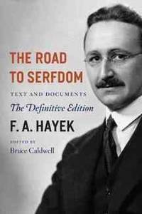 The Road to Serfdom: Text and Documents--The Definitive Edition (The Collected Works of F. A. Hayek, Volume 2)