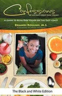 Confessions of an East Coast Raw Vegan (Black and White Edition) by Brandi Y Rollins - 2011-09-04