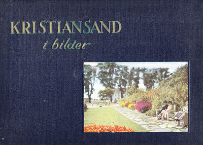 Kristiansand i bilder. Pictures from the capital…