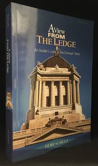 A View from the Ledge; An Insider's Look at the Schreyer Years by Herb Schulz - Paperback - Signed - from Burton Lysecki Books, ABAC/ILAB (SKU: 133543)