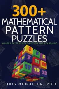 300+ Mathematical Pattern Puzzles: Number Pattern Recognition & Reasoning: 10 (Improve Your...