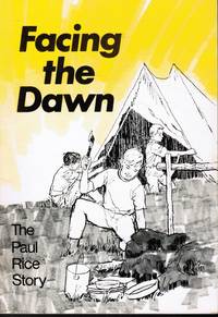 Facing The Dawn: The Paul Rice Story by George Rice - Paperback - Fourth Printing - from Bookshop Baltimore (SKU: 9842)