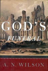 God&#039;s Funeral: The Decline of Faith in Western Civilization by Wilson, A. N - 1999