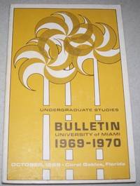 University of Miami Bulletin 1969-1970 Undergraduate Studies by N/A - 1968